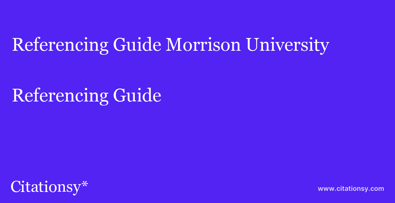 Referencing Guide: Morrison University
